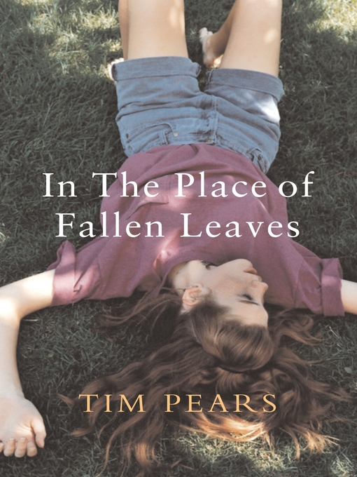Title details for In the Place of Fallen Leaves by Tim Pears - Available